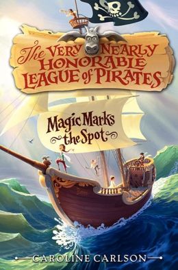 The Very Nearly Honorable League of Pirates #1: Magic Marks the Spot