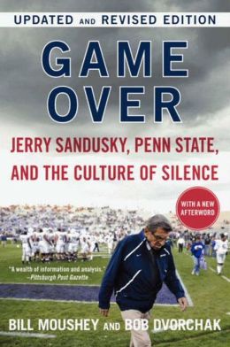 Game Over: Jerry Sandusky, Penn State, and the Culture of Silence