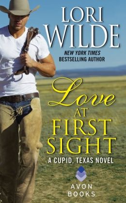 Love at First Sight: A Cupid, Texas Novel Lori Wilde