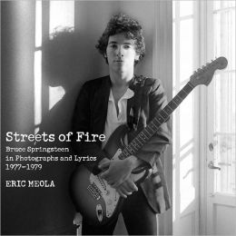 Streets of Fire Limited Edition: Bruce Springsteen in Photographs and Lyrics 1977-1979