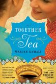 Book Cover Image. Title: Together Tea, Author: Marjan Kamali