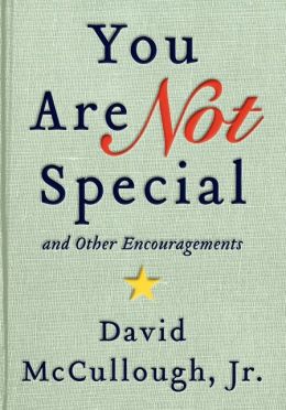 You Are Not Special:...And Other Encouragements