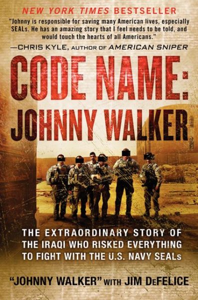 Free online audio book download Code Name: Johnny Walker: The Extraordinary Story of the Iraqi Who Risked Everything to Fight with the U.S. Navy SEALs by Johnny Walker, Jim DeFelice 9780062267559