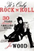 Book Cover Image. Title: It's Only Rock 'n' Roll:  Thirty Years Married to a Rolling Stone, Author: Jo Wood