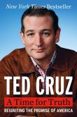 Book Cover Image. Title: A Time for Truth:  Reigniting the Promise of America, Author: Ted Cruz
