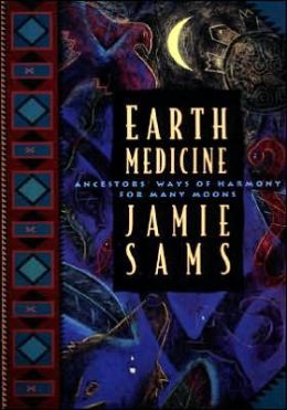 Earth Medicine: Ancestor's Ways of Harmony for Many Moons Jamie Sams