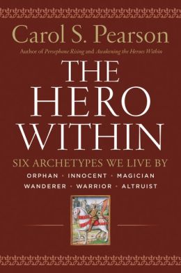 Hero Within : Six Archetypes We Live by