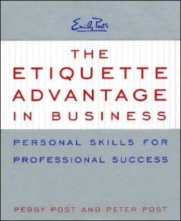 Etiquette Advantage in Business: Personal Skills for Professional Success
