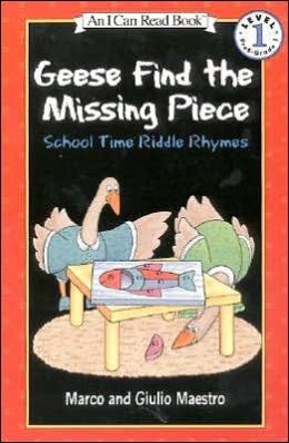 Geese Find the Missing Piece: School Time Riddle Rhymes (An I Can Read Book, Level 1) (I Can Read Book 1) Marco and Giulio Maestro and Giulio Maestro