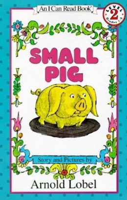 Small Pig (I Can Read Book 2) Arnold Lobel
