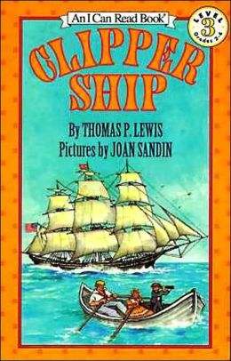 Clipper Ship (I Can Read Book) Thomas P. Lewis and Joan Sandin