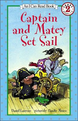 Captain and Matey Set Sail (An I Can Read Book) Daniel Laurence