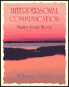 Interpersonal Communication: Making Social Worlds