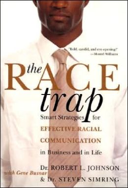 Race Trap: Smart Strategies for Effective Racial Communication in Business and in Life
