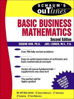 Schaum's Outline of Basic Business Mathematics, 2ed (Schaum's Outline Series) Eugene Don and Joel Lerner