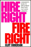 Hire Right/Fire Right: A Manager's Guide to Employment Practices That Avoid Lawsuits