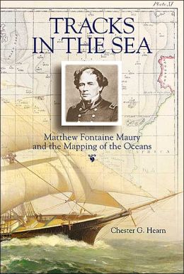 Tracks in the Sea: Matthew Fontaine Maury and the Mapping of the Oceans