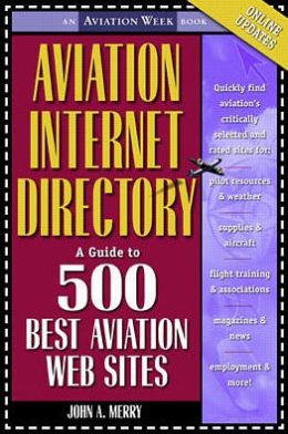 Aviation Internet Directory: A Guide to the 500 Best Web Sites