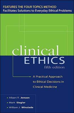 Clinical Ethics: A Practical Approach to Ethical Decisions in Clinical Medicine