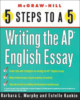 5 Steps to a 5: Writing the Advanced Placement English Essay