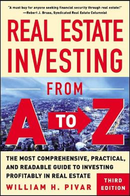 Real Estate Investing From A to Z: The Most Comprehensive, Practical, and Readable Guide to Investing Profitabilty in Real Estate
