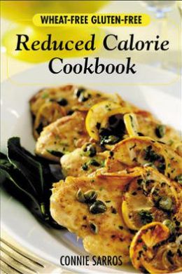 Wheat-Free, Gluten-Free, Reduced Calorie Cookbook