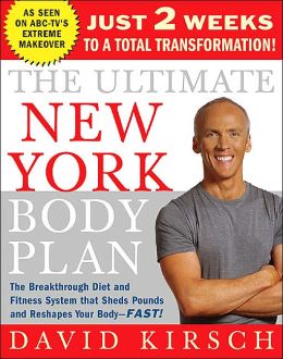 The Ultimate New York Body Plan: Just 2 weeks to a total transformation David Kirsch