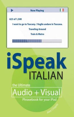 iSpeak Italian Phrasebook: The Ultimate Audio + Visual Phrasebook for Your iPod