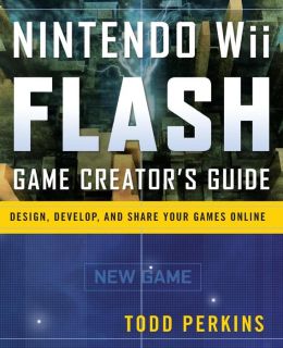 Nintendo Wii Flash Game Creators Guide Todd Perkins