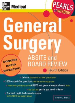 General Surgery ABSITE and Board Review: Pearls of Wisdom, Fourth Edition Matthew Blecha