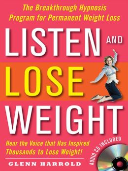 Listen and Lose Weight: The Breakthrough Hypnosis Program for Permanent Weight Loss Glenn Harrold