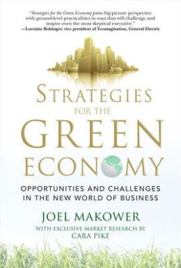 Strategies for the Green Economy: Opportunities and Challenges in the New World of Business Joel Makower and Cara Pike