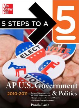 5 Steps to a 5: AP U.S. Government and Politics Pamela K. Lamb