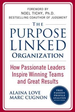 The Purpose Linked Organization: How Passionate Leaders Inspire Winning Teams and Great Results Marc Cugnon