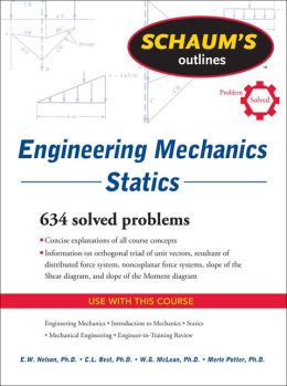 Schaum's Outline of Engineering Mechanics E. Nelson, Charles Best and William McLean