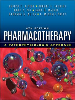 Pharmacotherapy: A Pathophysiologic Approach, Eighth Edition