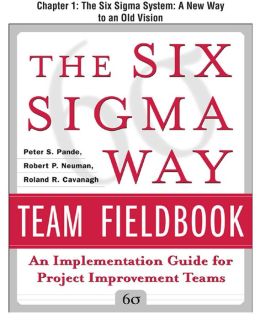 The Six Sigma Way Team Fieldbook, Chapter 1 - The Six Sigma System A New Way to an Old Vision
