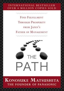 The Path: Find Fulfillment through prosperity from Japan's Father of Management