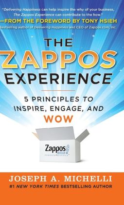 The Zappos Experience: 5 Principles to Inspire, Engage, and WOW ...