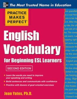 Practice Makes Perfect English Vocabulary for Beginning ESL Learners by