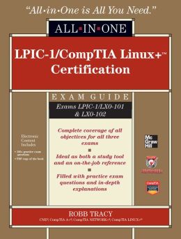 LPIC-1/CompTIA Linux+ Certification All-in-One Exam Guide (Exams LPIC-1/LX0-101 & LX0-102)