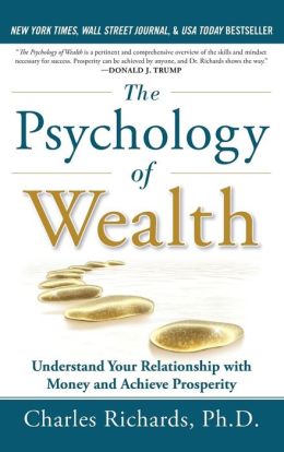 The Psychology of Wealth: Understand Your Relationship with Money and Achieve Prosperity