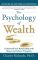 The Psychology of Wealth: Understand Your Relationship with Money and Achieve Prosperity