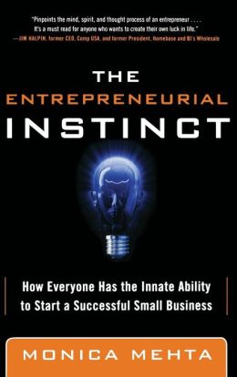 The Entrepreneurial Instinct: How Everyone Has the Innate Ability to Start a Successful Small Business