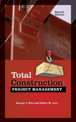 Total Construction Project Management 2/E George Ritz and Sidney Levy