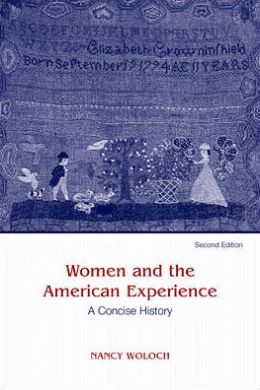 Women and the American Experience: A Concise History Nancy Woloch