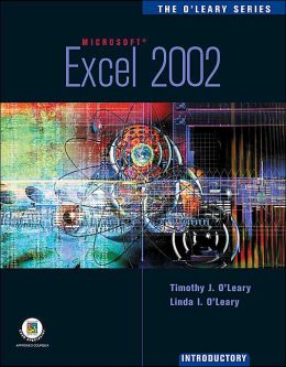 The O'Leary Series: Excel 2002- Brief Timothy O'Leary and Linda O'Leary