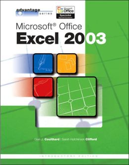 Advantage Series: Microsoft Office Excel 2003, Intro Edition Glen Coulthard and Sarah Hutchinson-Clifford