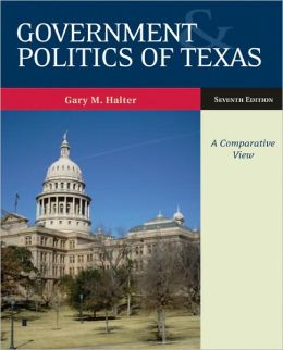 Government and Politics of Texas Gary M. Halter