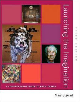 Launching the Imagination: A Comprehensive Guide to Basic Design, Third Edition (Nov 21, 2007)